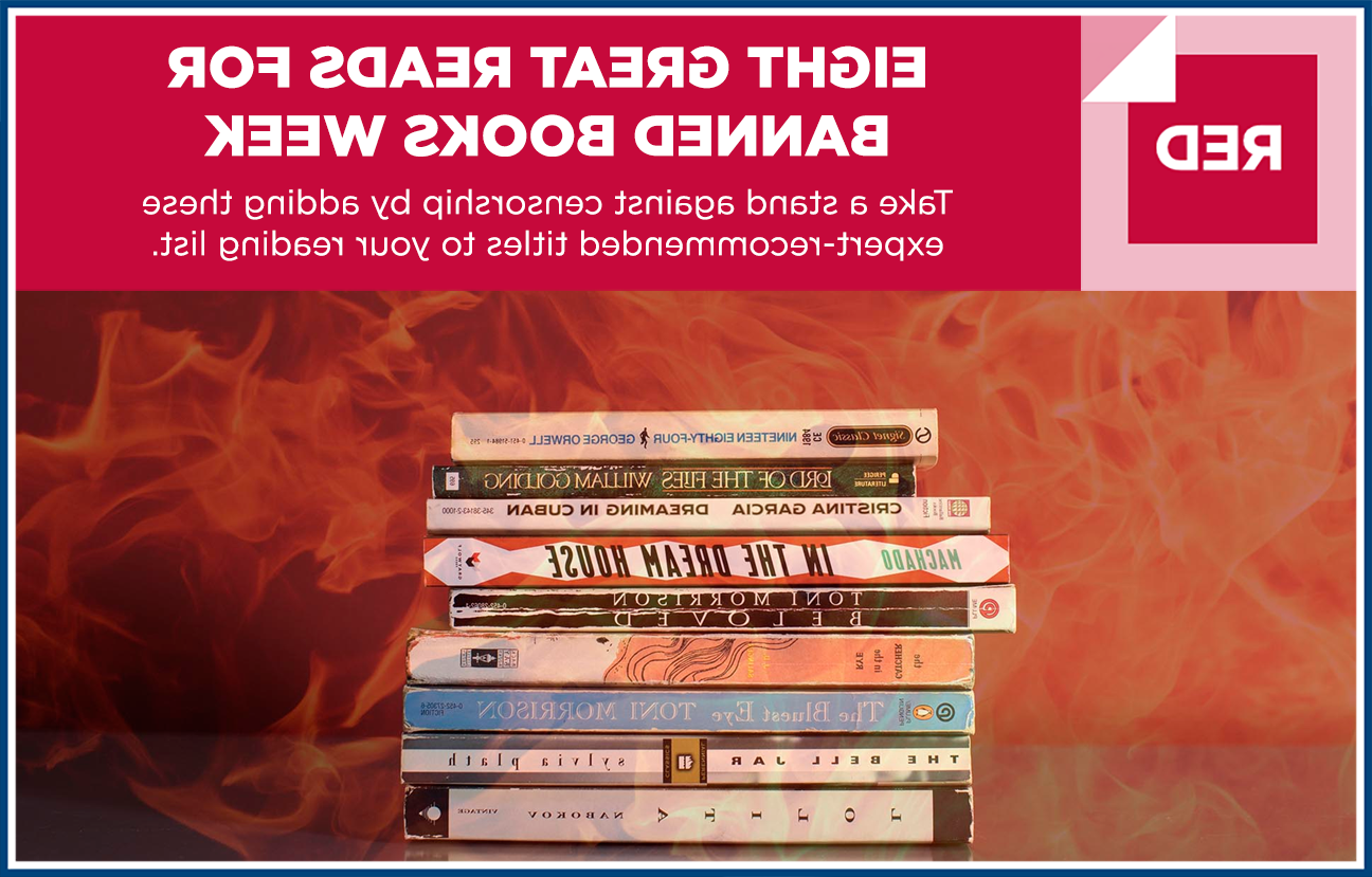 Graphic image depicting a stack of books with fire in the background with text overlaid that reads "EIGHT GREAT READS FOR BANNED BOOKS WEEK, Take a stand against censorship by adding these expert-recommended titles to your reading list."